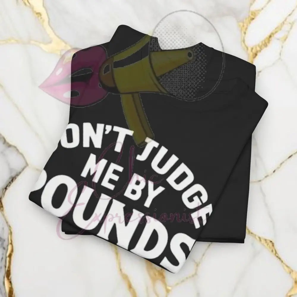 Don’t Judge Me By Pounds I Won’t Judge You By Inches Humor T-Shirt T-Shirt