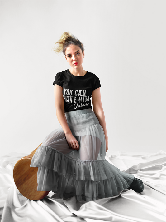 You Can Have Him Sassy T-Shirt