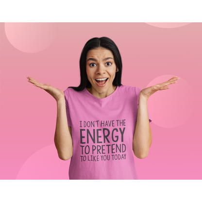 Pretend to Like You Humor T-Shirt