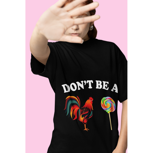 Don't be a Cock Sucker Adult Humor Shirt
