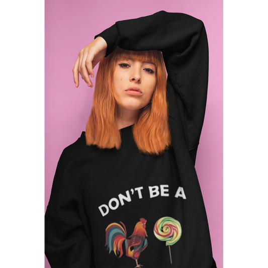 Don’t Be a Sucker Adult Humor Sweatshirt