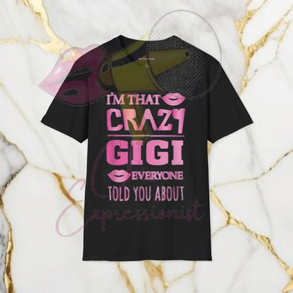 I’m That Crazy Gigi T-Shirt Black / S T-Shirt