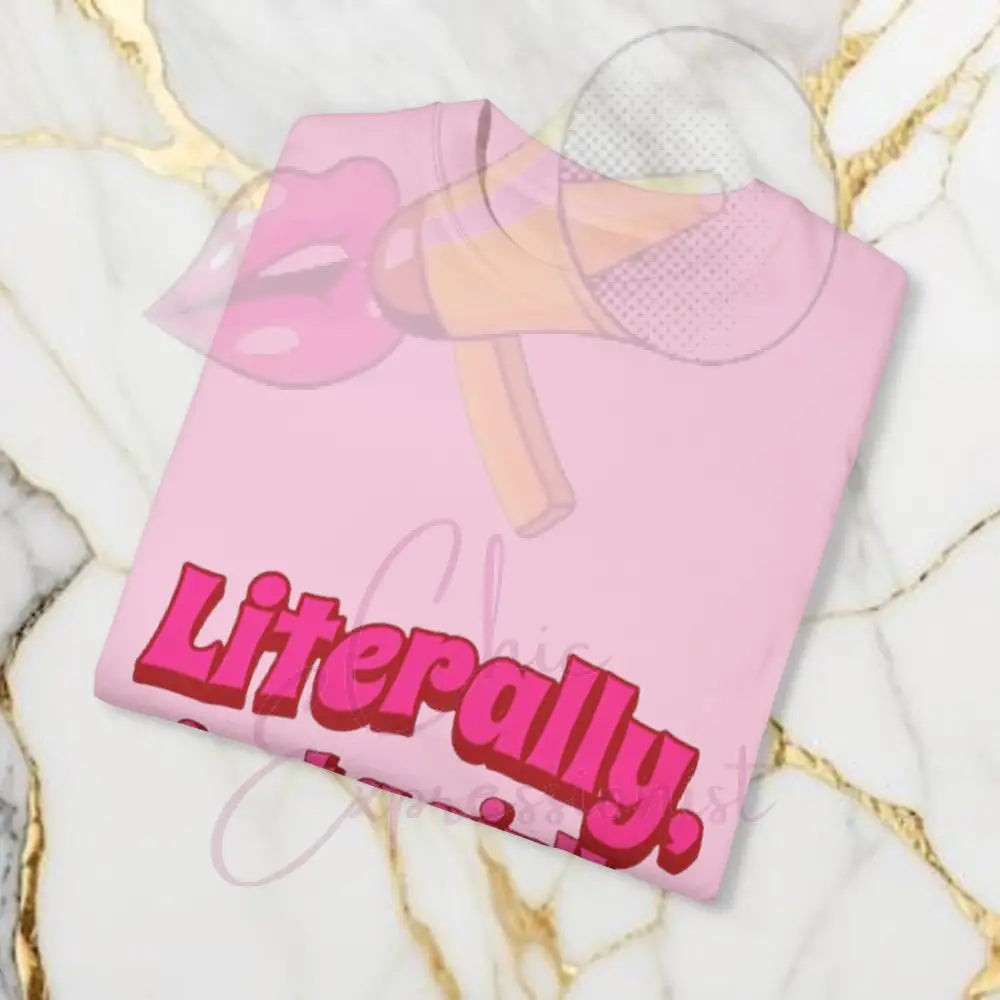 Literally Just A Girl Shirt T-Shirt