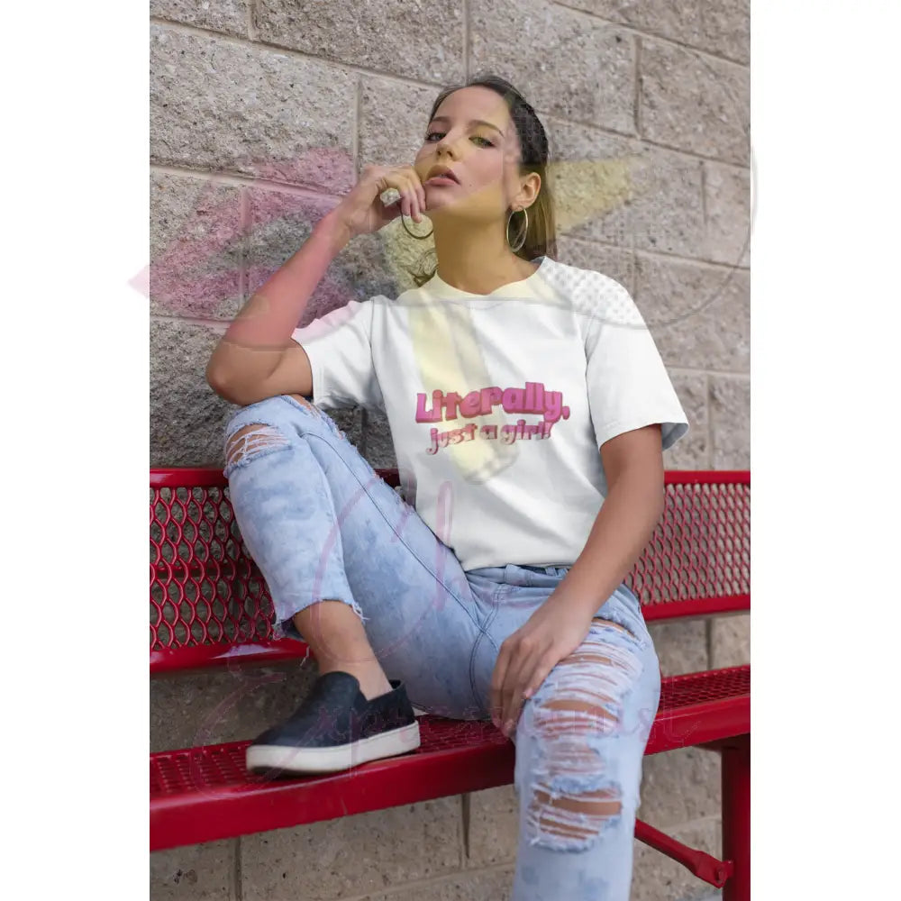 Literally Just a Girl Shirt T-Shirt