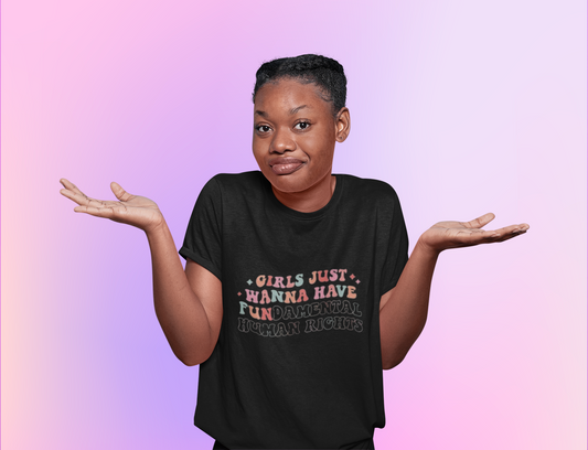 Girls Just Wanna Have Fun T-shirt