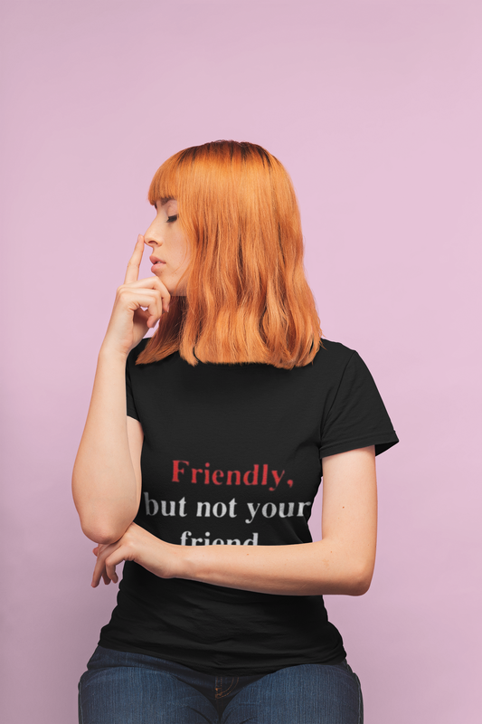 Friendly But Not Your Friend Humor T-Shirt