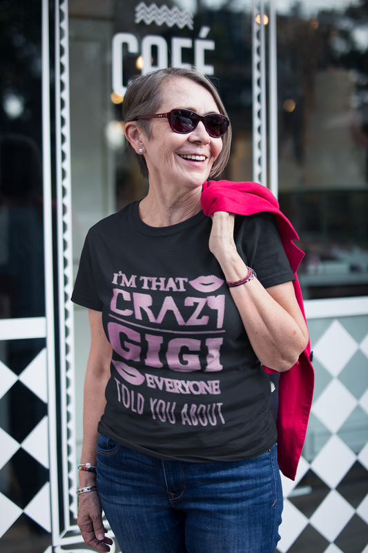 I'm That Crazy Gigi  T-Shirt
