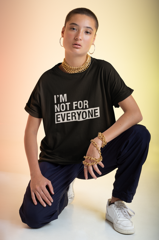 Not for Everyone T-Shirt