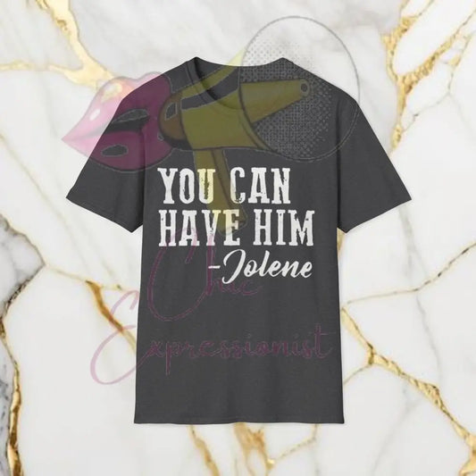You Can Have Him T-Shirt Dark Heather / S
